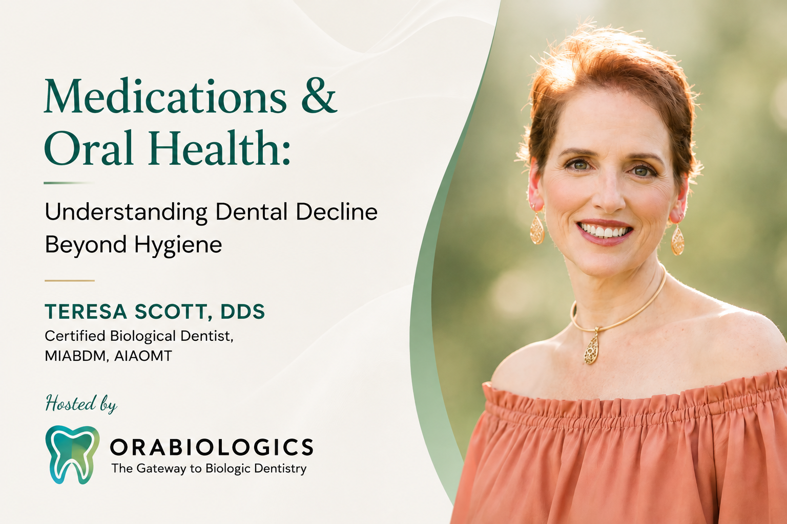 Medications & Oral Health: Understanding Dental Decline Beyond Hygiene- Teresa Scott, DDS, Certified Biological Dentist, MIABDM,